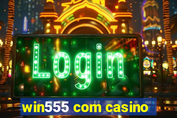 win555 com casino